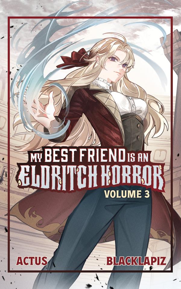 MY BEST FRIEND IS AN ELDRITCH HORROR LIGHT NOVEL VOL 03