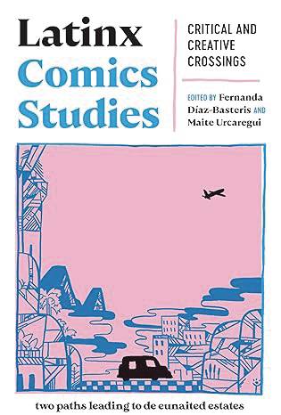 LATINX COMICS STUDIES CRITICAL & CREATIVE CROSSINGS SC