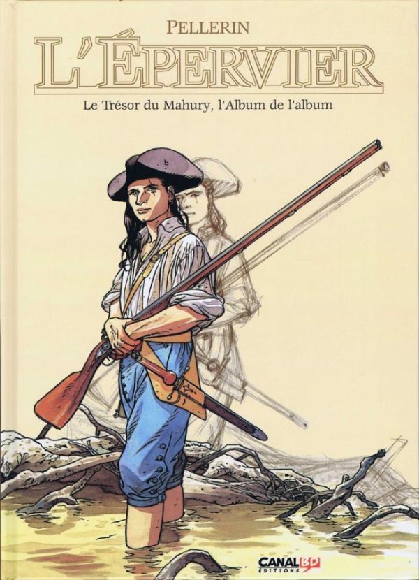 L'Épervier  Le Trésor du Mahury ALBUM MAKING OF COFFRET CANAL BD