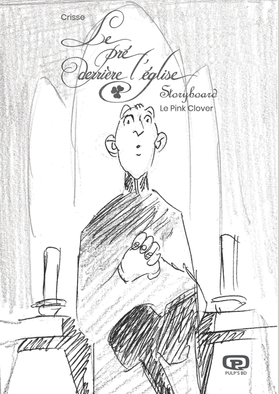 LE PRE DERRIERE L'EGLISE STORYBOARD BY DIDIER CRISSE TIRAGE EXCLUSIF PULP'S BD EDITION SPECIALE