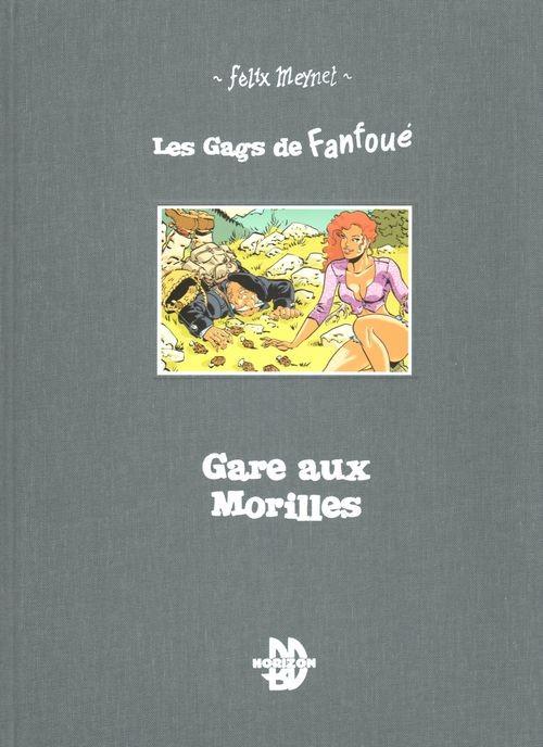 LES GAGS DE FANFOUE PAR FELIX MEYNET EDITIONS HORIZON : GARE AUX MORILLES TIRAGE DE TETE