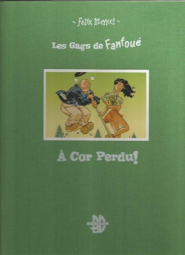 LES GAGS DE FANFOUE PAR FELIX MEYNET EDITIONS HORIZON : A COR PERDU TIRAGE DE TETE