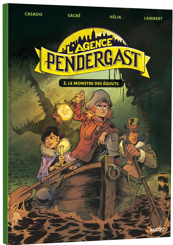 L'AGENCE PENDERGAST - TOME 2 LE MONSTRE DES EGOUTS