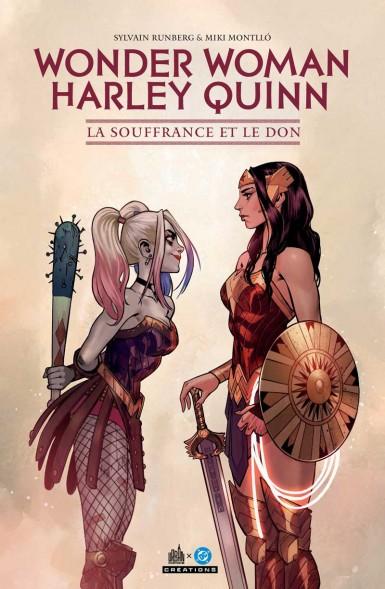 DC CREATION - WONDER WOMAN / HARLEY QUINN - LA SOUFFRANCE ET LE DON SIGNÉ PAR MIKI MONTLLO ET SYLVAIN RUNBERG