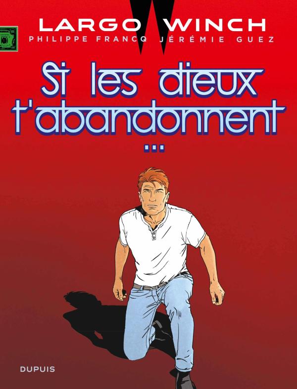 LARGO WINCH - TOME 25 - SI LES DIEUX T'ABANDONNENT...