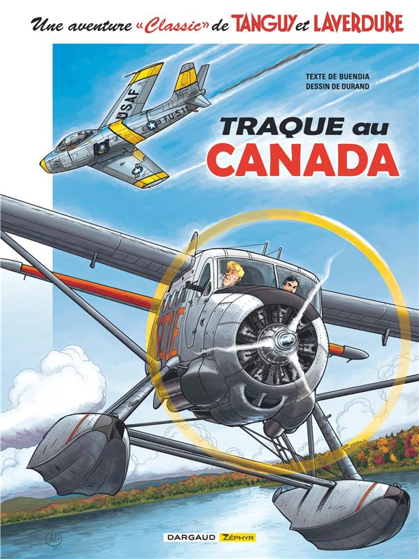 UNE AVENTURE CLASSIC DE TANGUY & LAVERDURE - TOME 6 - TRAQUE AU CANADA