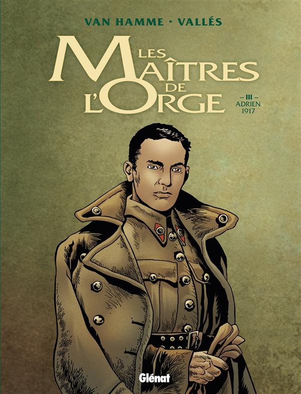LES MAITRES DE L'ORGE - TOME 03 NE - ADRIEN, 1917
