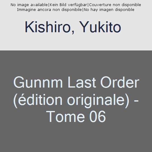 GUNNM LAST ORDER - EDITION ORIGINALE - TOME 06