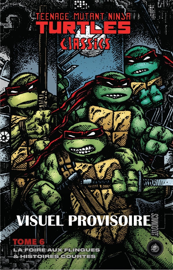 LES TORTUES NINJA - TMNT CLASSICS, T6 : LA FOIRE AUX FLINGUES & HISTOIRES COURTES