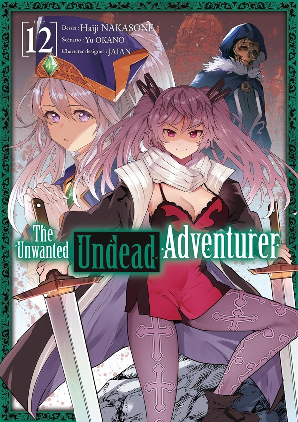 THE UNWANTED UNDEAD ADVENTURER - TOME 12