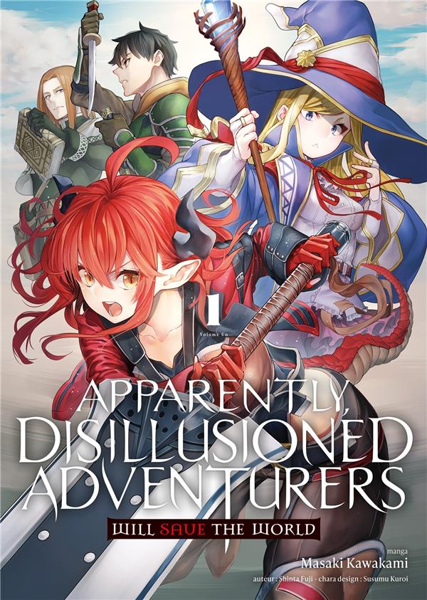 APPARENTLY, DISILLUSIONED ADVENTURERS WILL SAVE THE WORLD - TOME 1