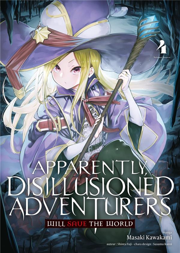 APPARENTLY, DISILLUSIONED ADVENTURERS WILL SAVE THE WORLD - TOME 4