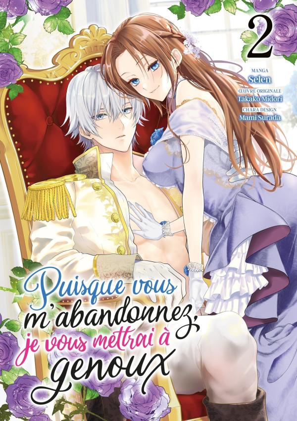 PUISQUE VOUS M'ABANDONNEZ, JE VOUS METTRAI A GENOUX - TOME 02