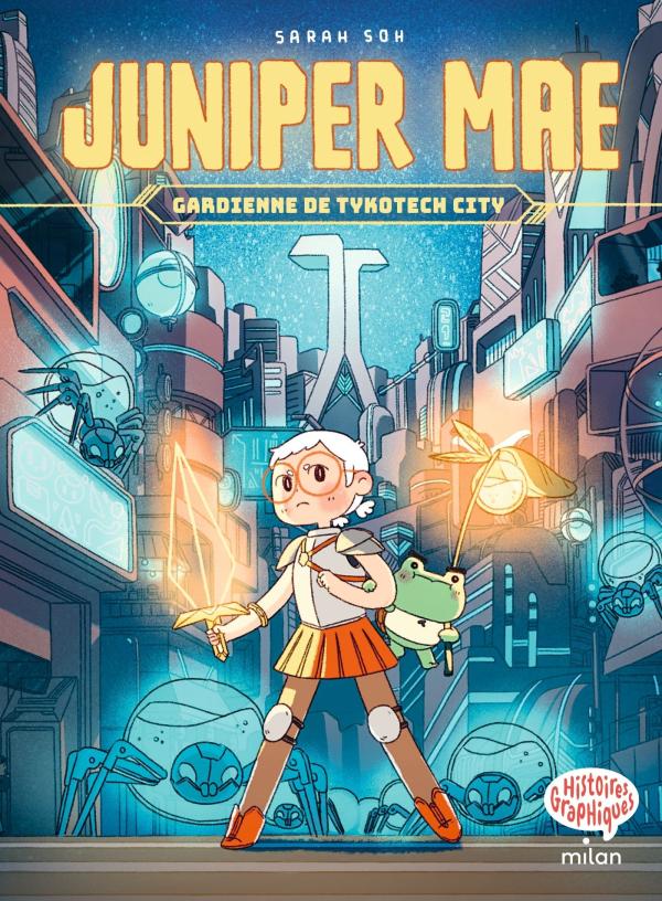 JUNIPER MAE, TOME 01 - JUNIPER MAE- GARDIENNE DE TYKOTECH CITY
