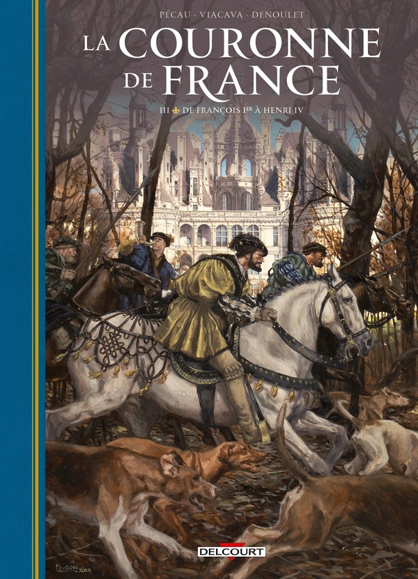 LA COURONNE DE FRANCE T03 - DE FRANCOIS 1ER A HENRI IV