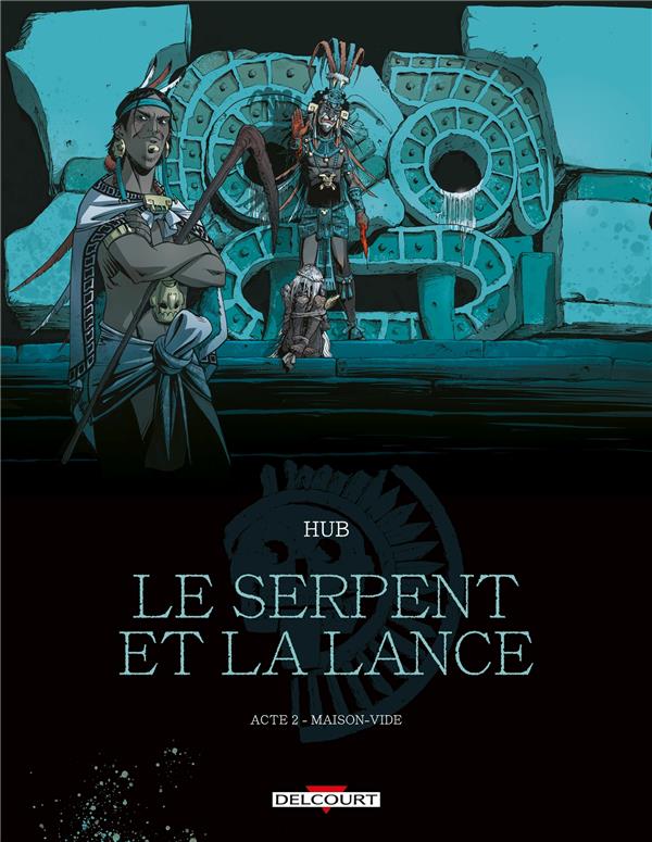 LE SERPENT ET LA LANCE - T02 - LE SERPENT ET LA LANCE - ACTE 2 - MAISON-VIDE
