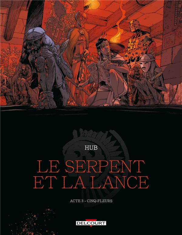 LE SERPENT ET LA LANCE - T03 - LE SERPENT ET LA LANCE - ACTE 3 - CINQ-FLEURS