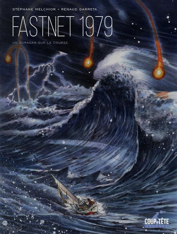 LE FASTNET 1979 - ONE-SHOT - LE FASTNET 1979 - UN OURAGAN SUR LA COURSE