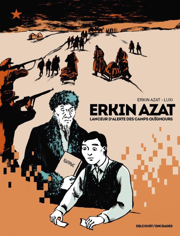 ERKIN AZAT, LANCEUR D'ALERTE DES CAMPS OUIGHOURS - ONE-SHOT - ERKIN AZAT, LANCEUR D'ALERTE DES CAMPS