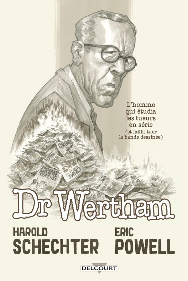 DOCTEUR WERTHAM - ONE-SHOT - DOCTEUR WERTHAM - L'HOMME QUI ETUDIA LES TUEURS EN SERIE ET FAILLIT TUE