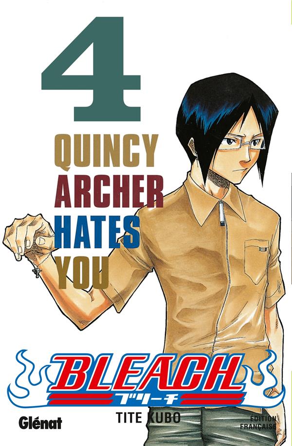 BLEACH - TOME 04 - QUINCY ARCHER HATES YOU