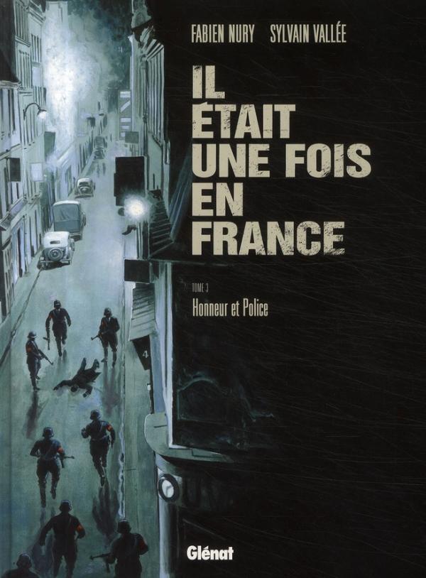 IL ETAIT UNE FOIS EN FRANCE - TOME 03 - HONNEUR ET POLICE