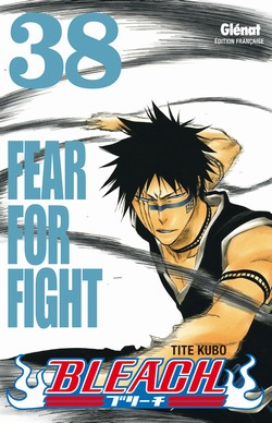 BLEACH - TOME 38 - FEAR FOR FIGHT