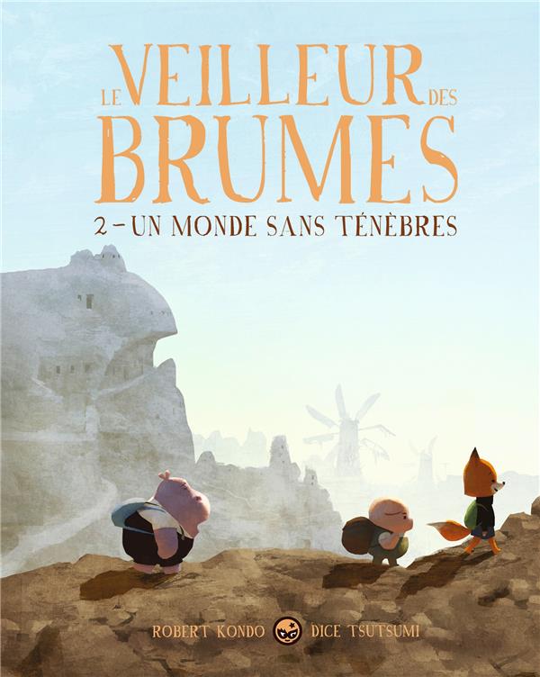 LE VEILLEUR DES BRUMES, TOME 02 - UN MONDE SANS TENEBRES