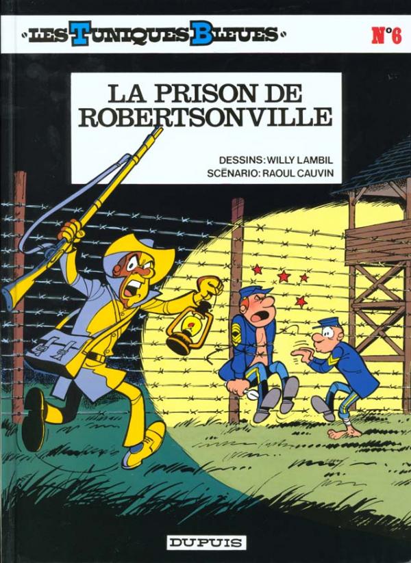 LES TUNIQUES BLEUES - TOME 6 - LA PRISON DE ROBERTSONVILLE