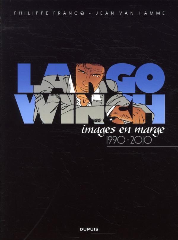LARGO WINCH ARTBOOK  - TOME 1 - LARGO WINCH, IMAGES EN MARGE