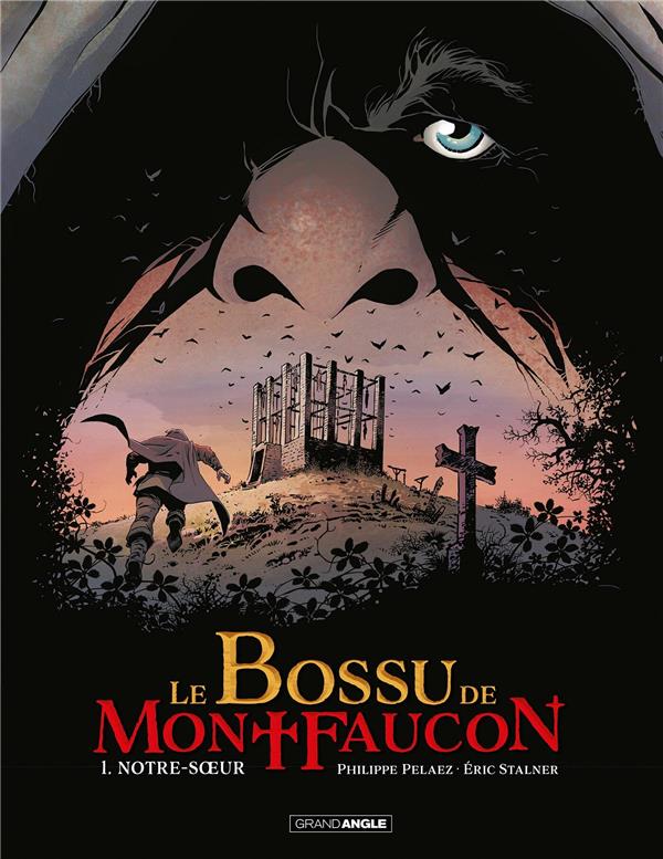 BOSSU DE MONTFAUCON (LE) - T01 - LE BOSSU DE MONTFAUCON - VOL. 01/2 - NOTRE-SOEUR