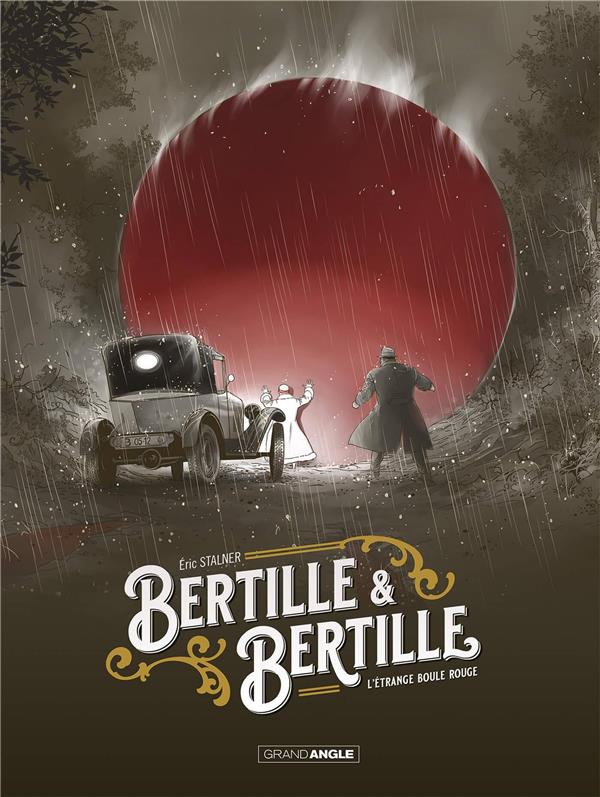 BERTILLE ET BERTILLE - T01 - BERTILLE ET BERTILLE - VOL. 01 - L'ETRANGE BOULE ROUGE