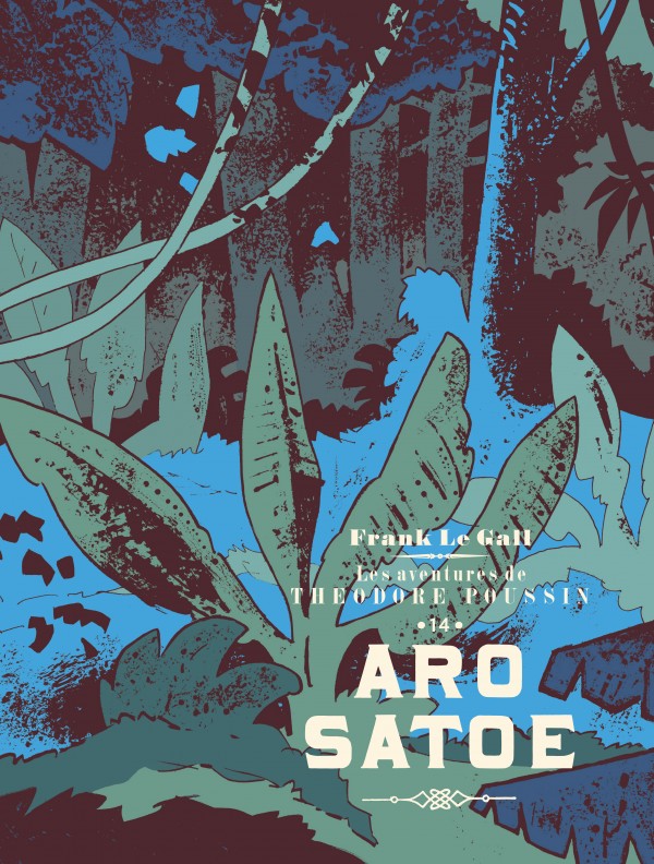 THEODORE POUSSIN - TOME 14 - ARO SATOE / EDITION SPECIALE, LIMITEE + PORTFOLIO CANAL BD 