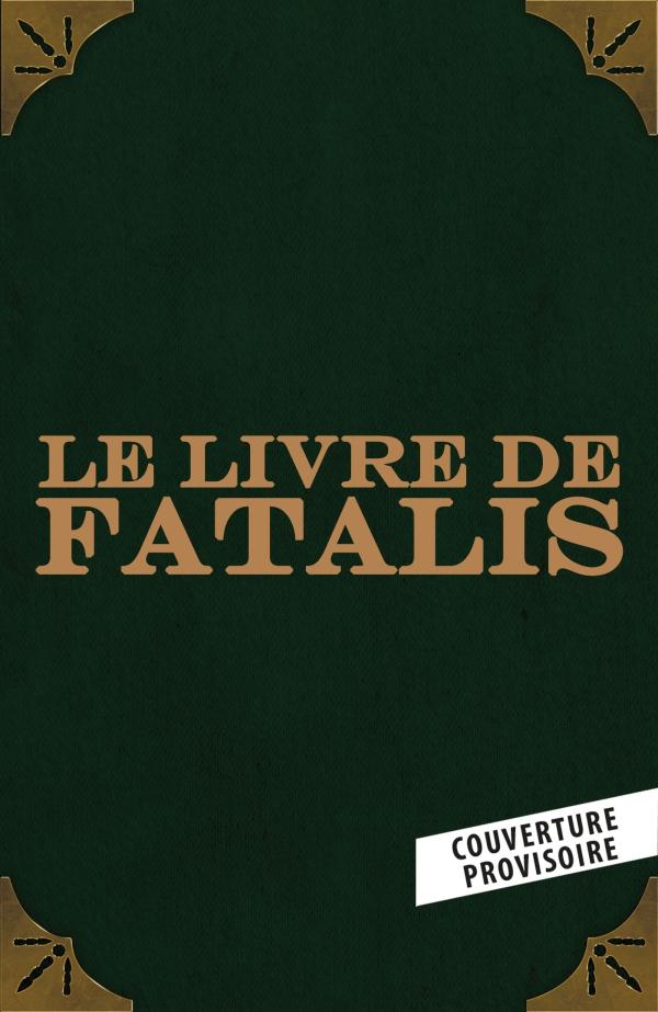 LE LIVRE DE FATALIS (EDITION LIMITEE)