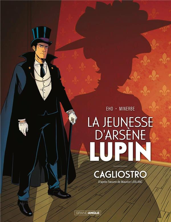 ARSENE LUPIN - T01 - LA JEUNESSE D'ARSENE LUPIN - CAGLIOSTRO - HISTOIRE COMPLETE - OU LA NAISSANCE D