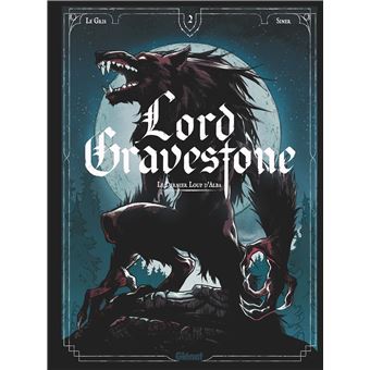 LORD GRAVESTONE - TOME 02 - LES HAUTS-LOUPS D'ALBA