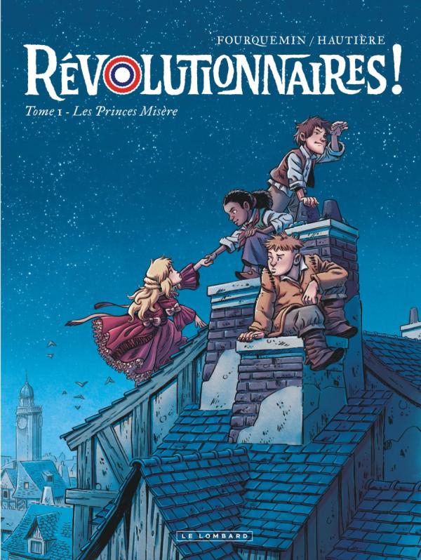 REVOLUTIONNAIRES !  - TOME 1 - LES PRINCES MISERE