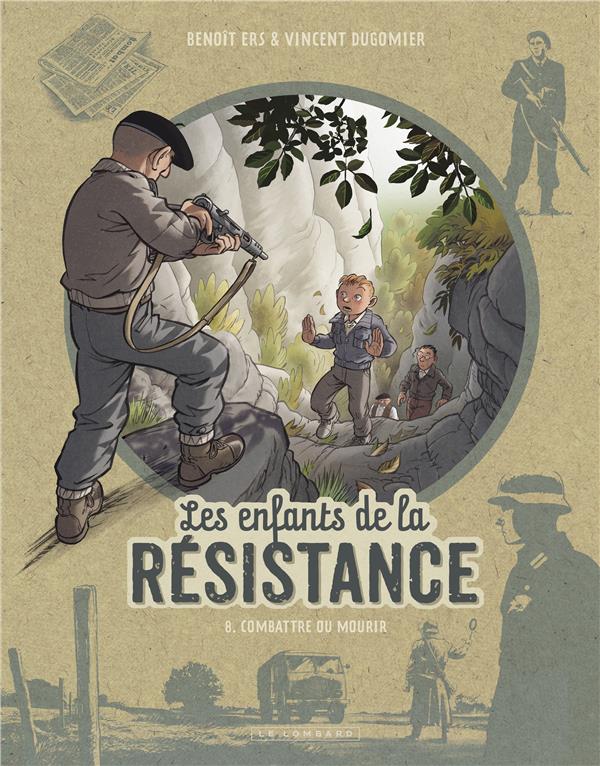 LES ENFANTS DE LA RESISTANCE - TOME 8 - COMBATTRE OU MOURIR