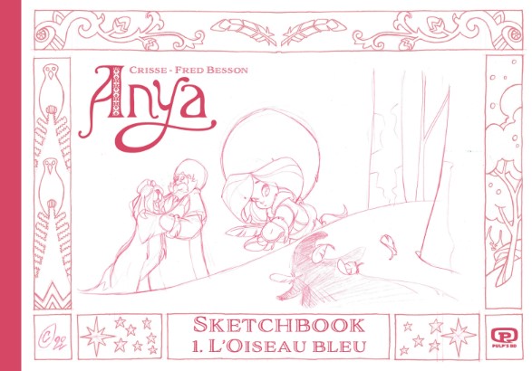 ANYA ET L'OISEAU BLEU - SKETCHBOOK SIGNÉ PAR DIDIER CRISSE