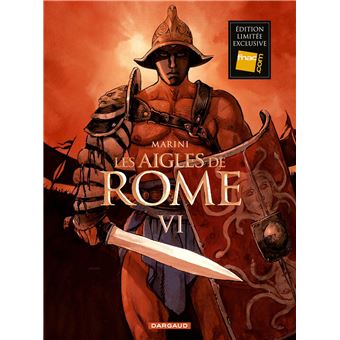 LES AIGLES DE ROME T6 VI ÉDITION EXCLUSIVE FNAC -SIGNÉ PAR ENRICO MARINI