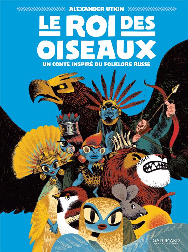 LE ROI DES OISEAUX - UN CONTE INSPIRE DU FOLKLORE RUSSE