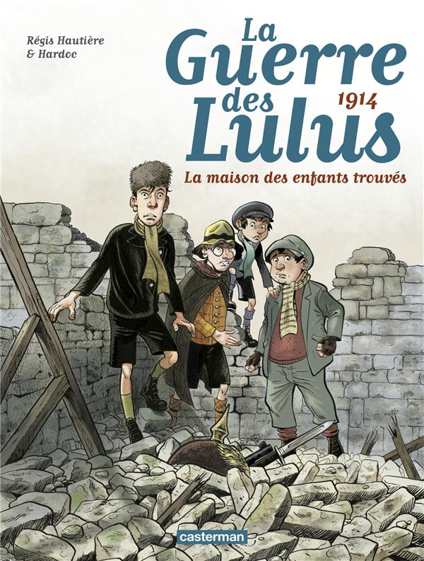 LA GUERRE DES LULUS - T01 - 1914, LA MAISON DES ENFANTS TROUVES