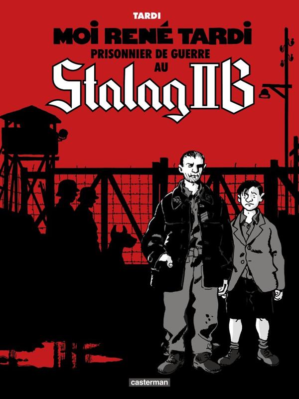 STALAG IIB - T01 - MOI, RENE TARDI, PRISONNIER DE GUERRE - STALAG IIB