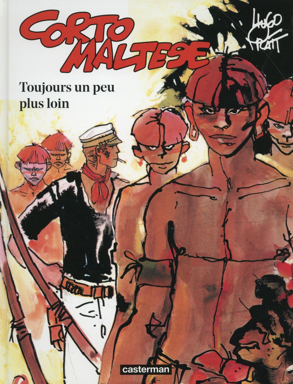 CORTO MALTESE - T03 - TOUJOURS UN PEU PLUS LOIN