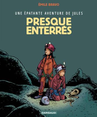 UNE EPATANTE AVENTURE DE JULES - TOME 3 - PRESQUE ENTERRES !