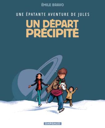 UNE EPATANTE AVENTURE DE JULES - TOME 4 - UN DEPART PRECIPITE