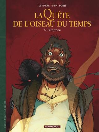 LA QUETE DE L'OISEAU DU TEMPS - T05 - LA QUETE DE L'OISEAU DU TEMPS - AVANT LA QUETE - L'EMPRISE