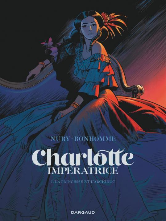 CHARLOTTE IMPERATRICE - T01 - LA PRINCESSE ET L'ARCHIDUC