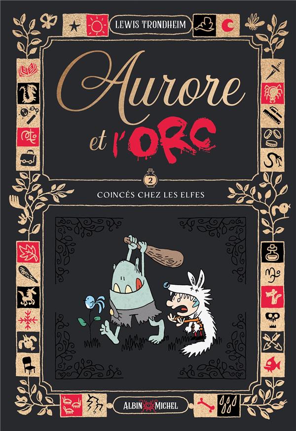 AURORE ET L'ORC - TOME 2 - COINCES CHEZ LES ELFES