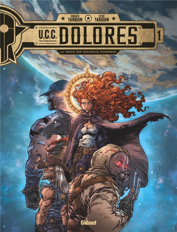 UCC DOLORES - TOME 01 - LA TRACE DES NOUVEAUX PIONNIERS